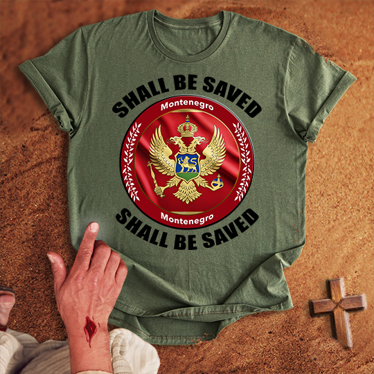 Montenegro Shall Be Saved T-shirt