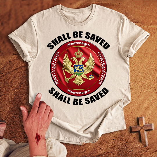 Montenegro Shall Be Saved T-shirt