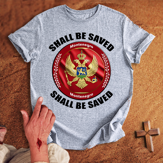 Montenegro Shall Be Saved T-shirt