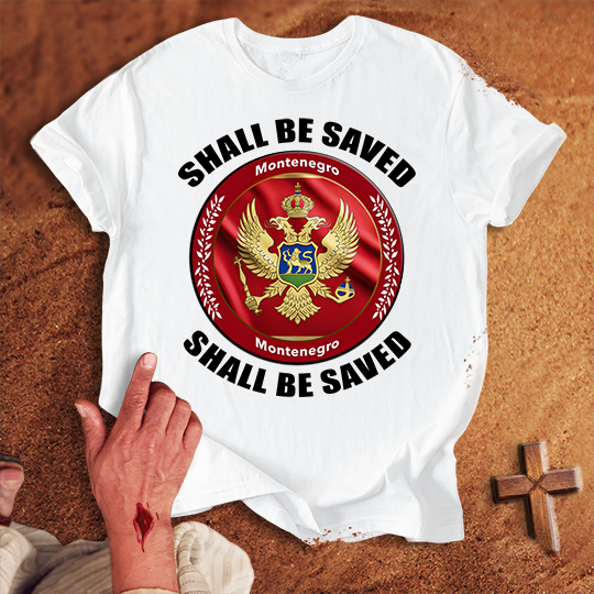 Montenegro Shall Be Saved T-shirt