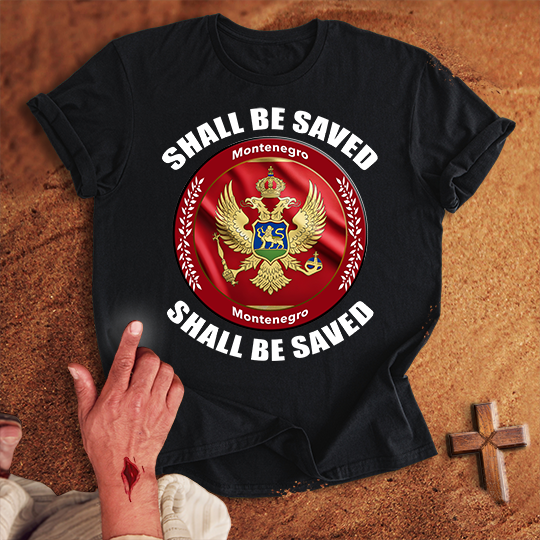 Montenegro Shall Be Saved T-shirt