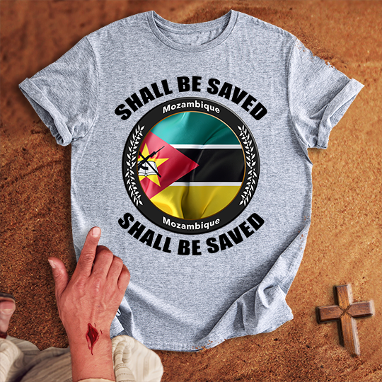Mozambique Shall Be Saved T-shirt
