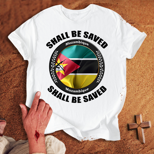 Mozambique Shall Be Saved T-shirt