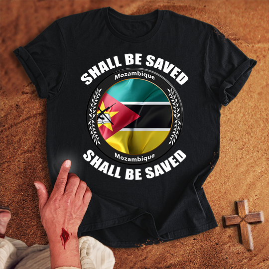 Mozambique Shall Be Saved T-shirt