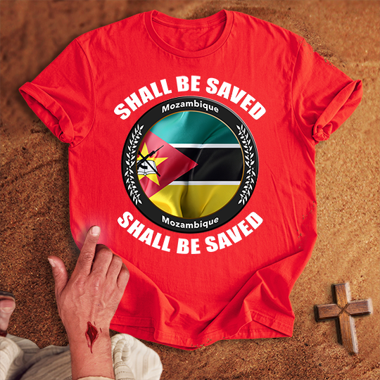 Mozambique Shall Be Saved T-shirt