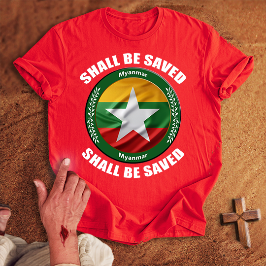 Myanmar Shall Be Saved T-shirt