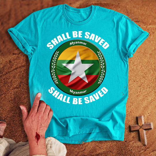 Myanmar Shall Be Saved T-shirt