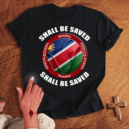 Namibia Shall Be Saved T-shirt