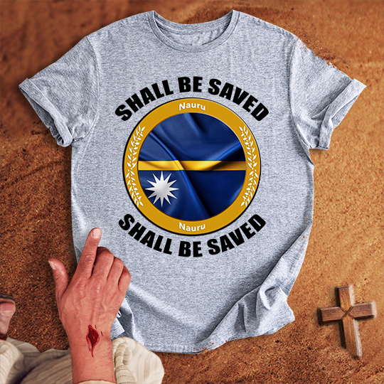 Nauru Shall Be Saved T-shirt