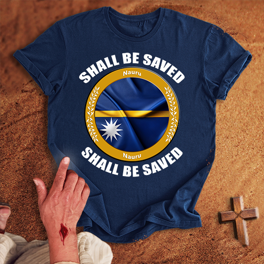Nauru Shall Be Saved T-shirt