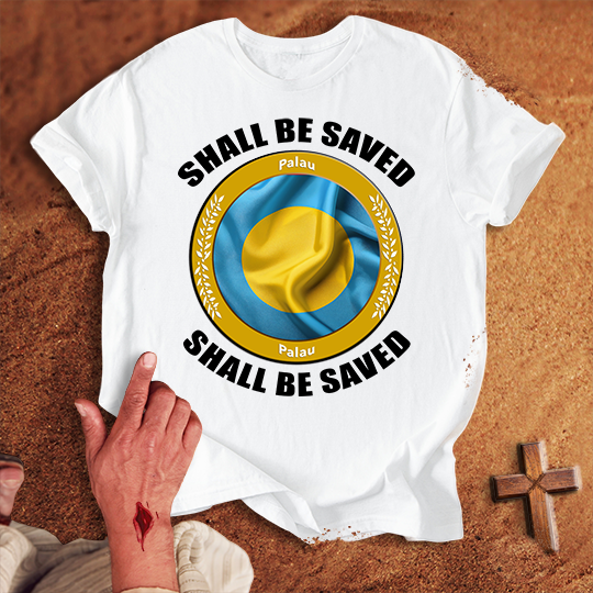 Palau Shall Be Saved T-shirt