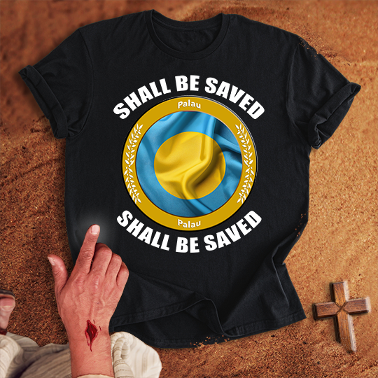 Palau Shall Be Saved T-shirt