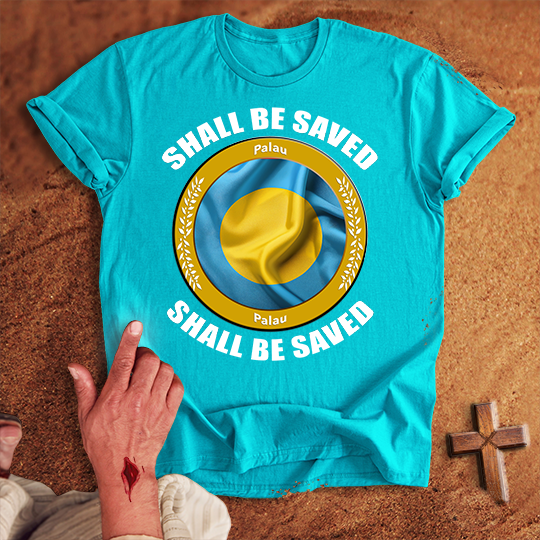 Palau Shall Be Saved T-shirt
