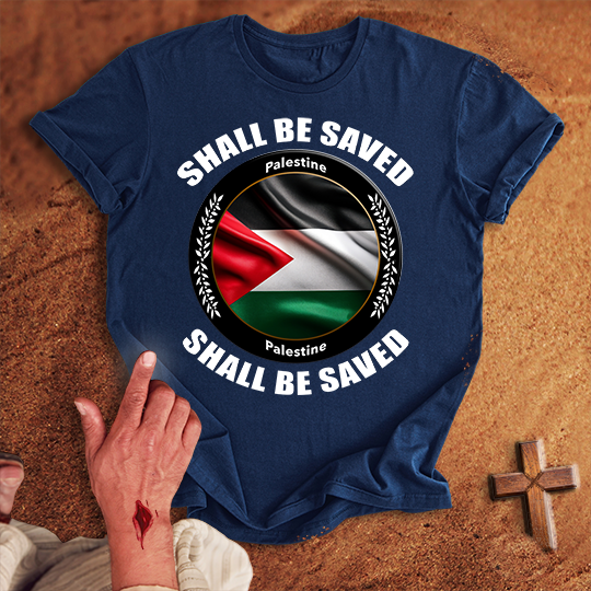 Palestine Shall Be Saved T-shirt