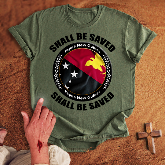 Papua New Guinea Shall Be Saved T-shirt