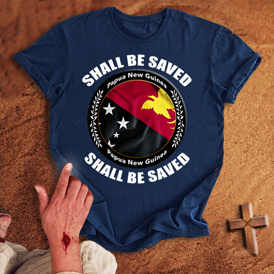 Papua New Guinea Shall Be Saved T-shirt