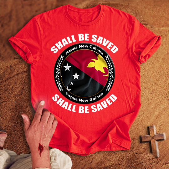Papua New Guinea Shall Be Saved T-shirt