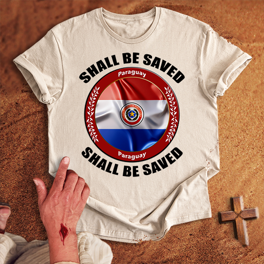 Paraguay Shall Be Saved T-shirt