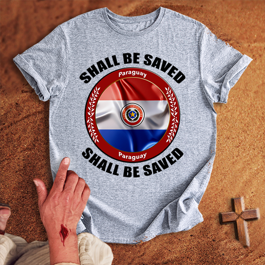 Paraguay Shall Be Saved T-shirt
