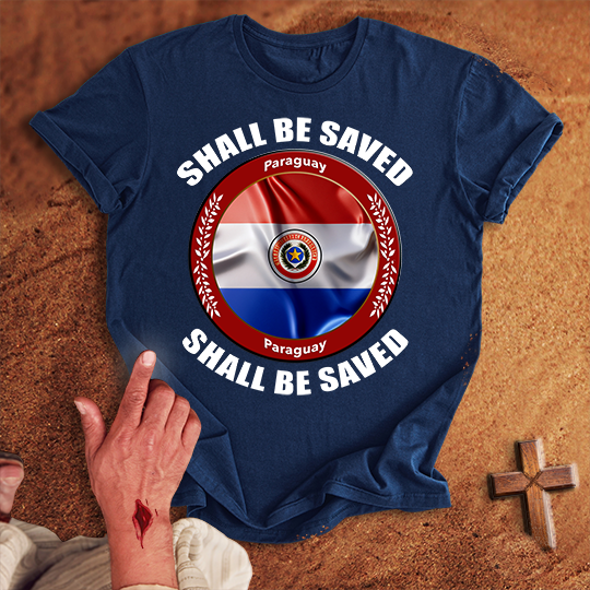 Paraguay Shall Be Saved T-shirt