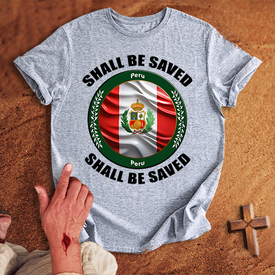 Peru Shall Be Saved T-shirt