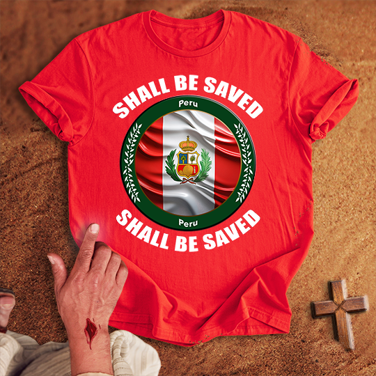 Peru Shall Be Saved T-shirt