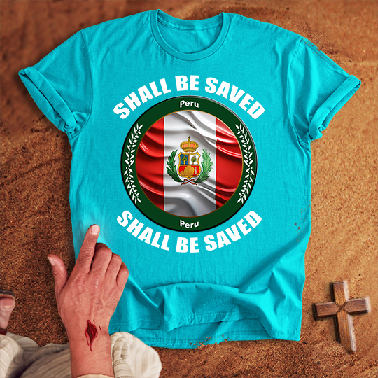 Peru Shall Be Saved T-shirt