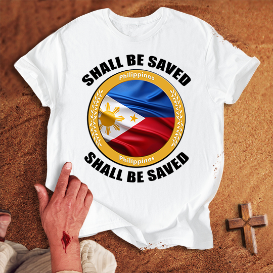 Philippines Shall Be Saved T-shirt