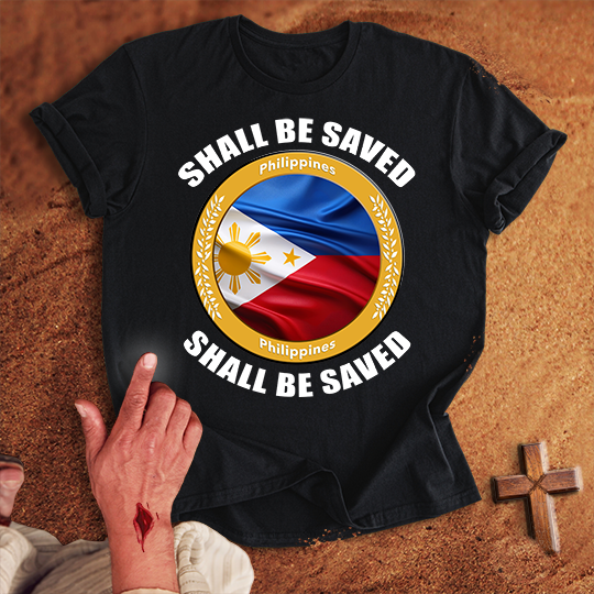 Philippines Shall Be Saved T-shirt