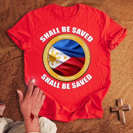 Philippines Shall Be Saved T-shirt