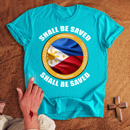 Philippines Shall Be Saved T-shirt