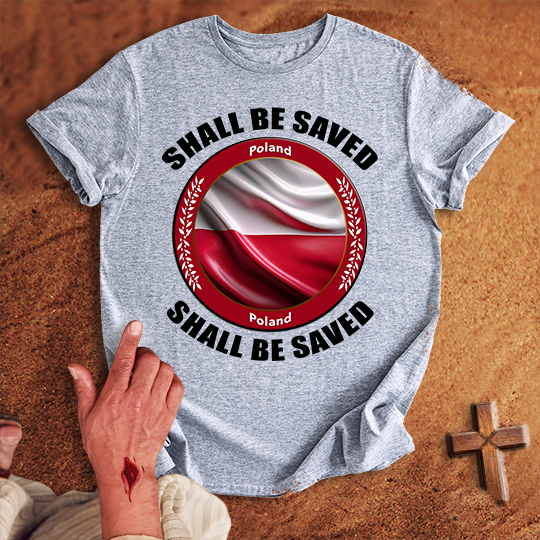 Poland Shall Be Saved T-shirt