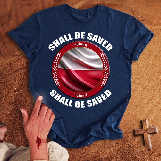 Poland Shall Be Saved T-shirt