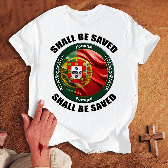 Portugal Shall Be Saved T-shirt
