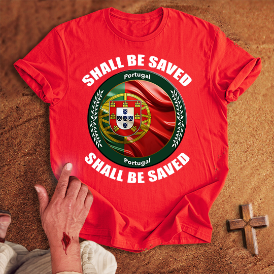 Portugal Shall Be Saved T-shirt