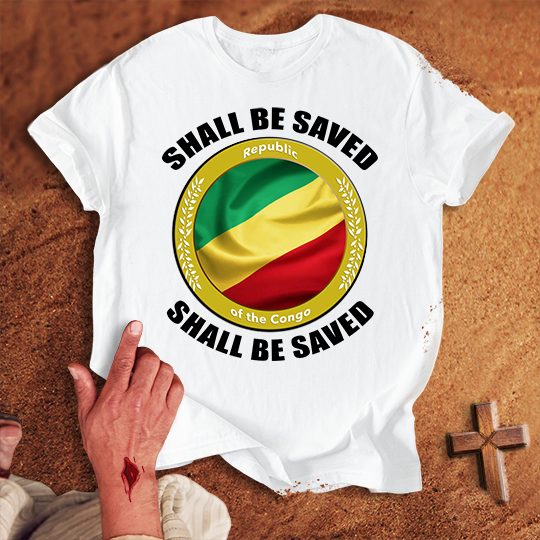 Republic of the Congo Shall Be Saved T-shirt