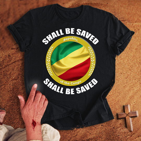 Republic of the Congo Shall Be Saved T-shirt