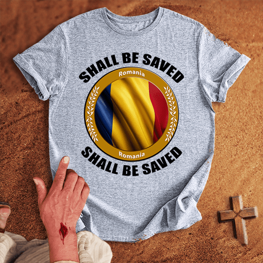 Romania Shall Be Saved T-shirt