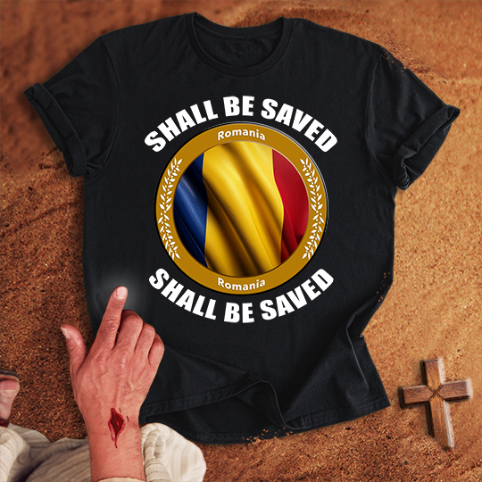 Romania Shall Be Saved T-shirt