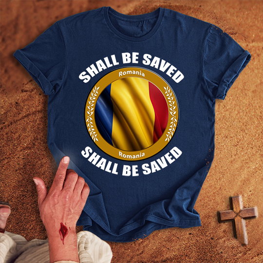 Romania Shall Be Saved T-shirt