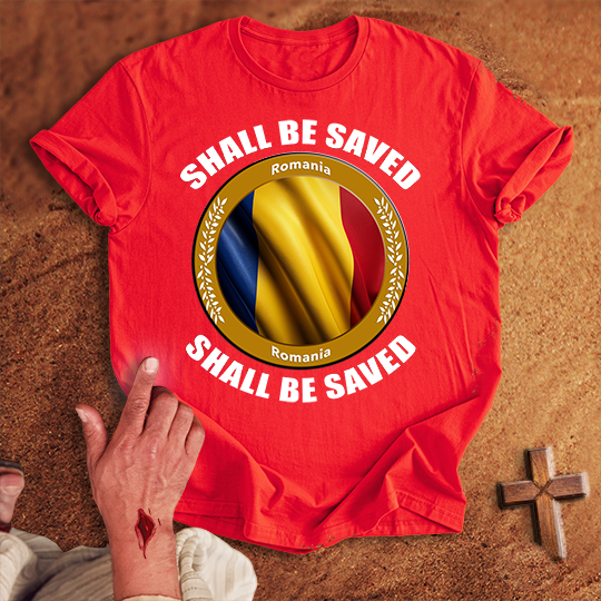 Romania Shall Be Saved T-shirt