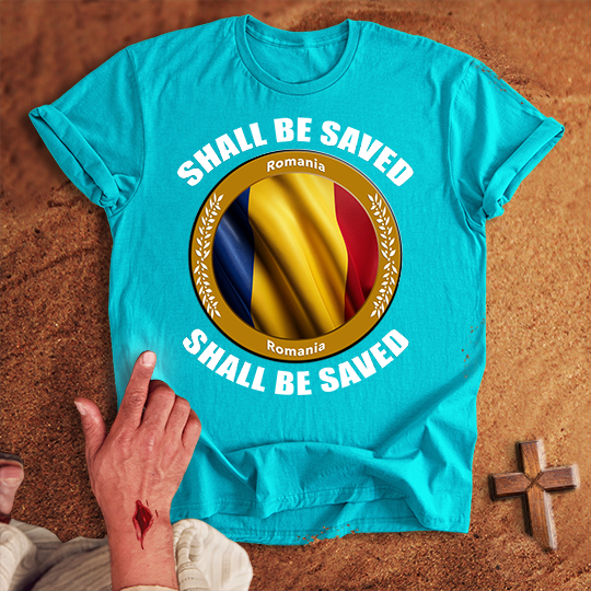 Romania Shall Be Saved T-shirt