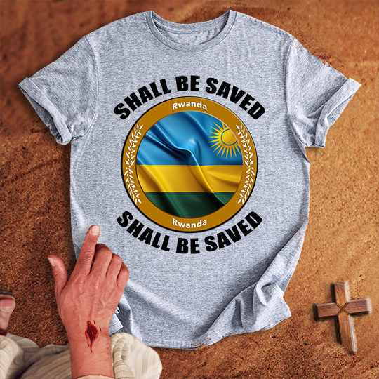Rwanda Shall Be Saved T-shirt