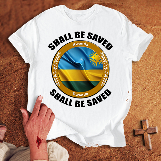 Rwanda Shall Be Saved T-shirt