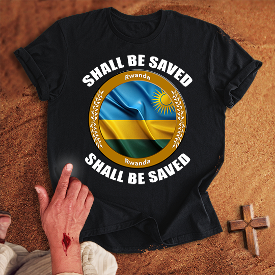 Rwanda Shall Be Saved T-shirt