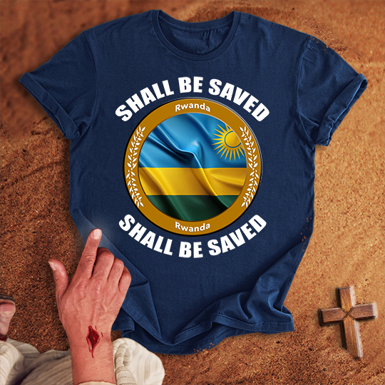Rwanda Shall Be Saved T-shirt