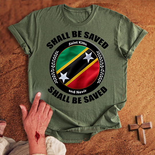Saint Kitts and Nevis Shall Be Saved T-shirt