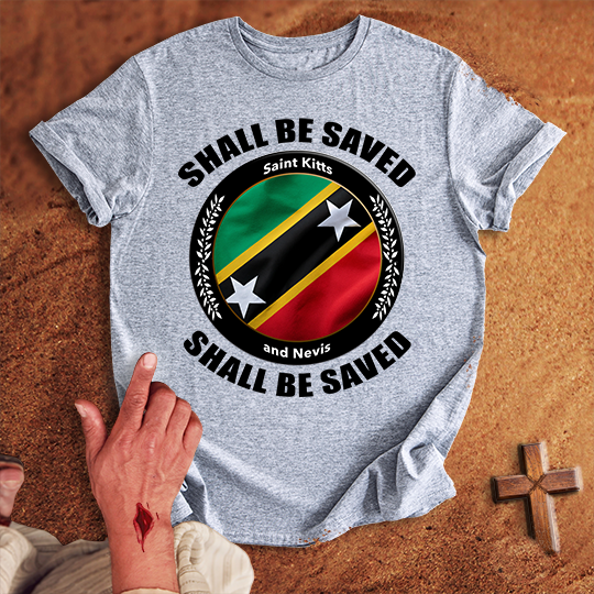 Saint Kitts and Nevis Shall Be Saved T-shirt