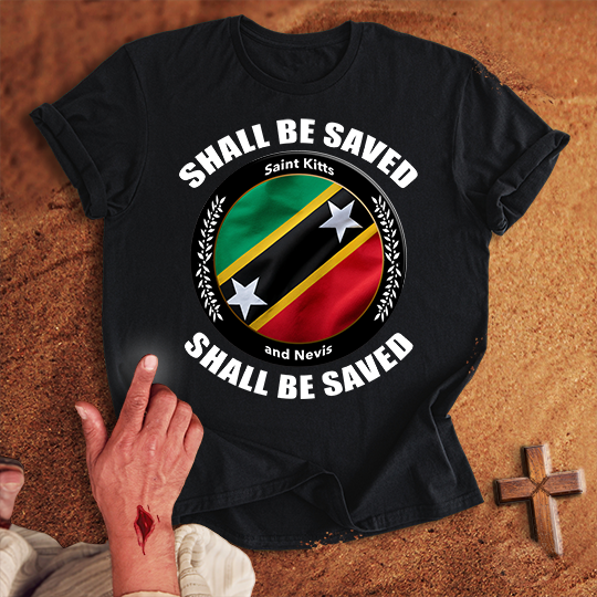 Saint Kitts and Nevis Shall Be Saved T-shirt