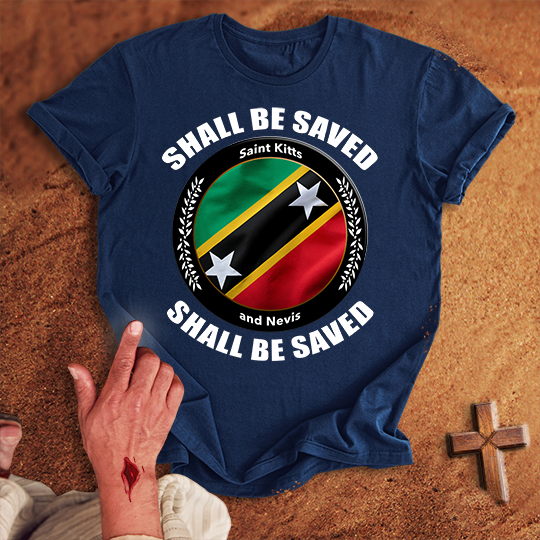 Saint Kitts and Nevis Shall Be Saved T-shirt
